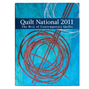 New - Quilt National 2011: The Best of Contemporary Quilts Hardcover
